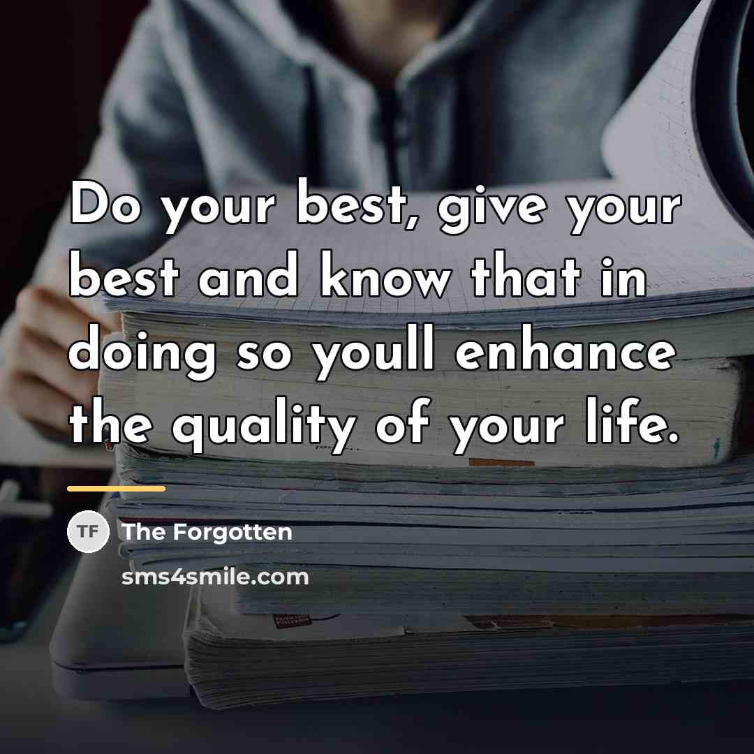 “Do your best, give your best and know that in…” quote by The Forgotten