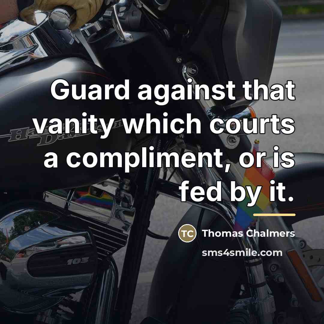 “Guard against that vanity which courts a compliment, or is…” quote by Thomas Chalmers