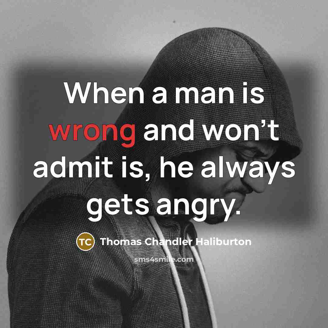 “When a man is wrong and won't admit is, he…” quote by Thomas Chandler Haliburton