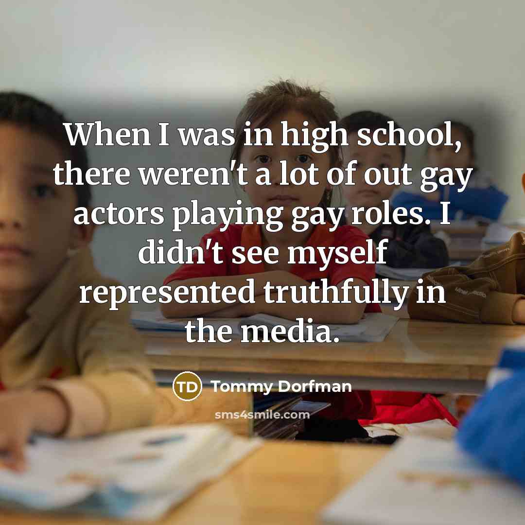 “When I was in high school, there weren't a lot…” quote by Tommy Dorfman