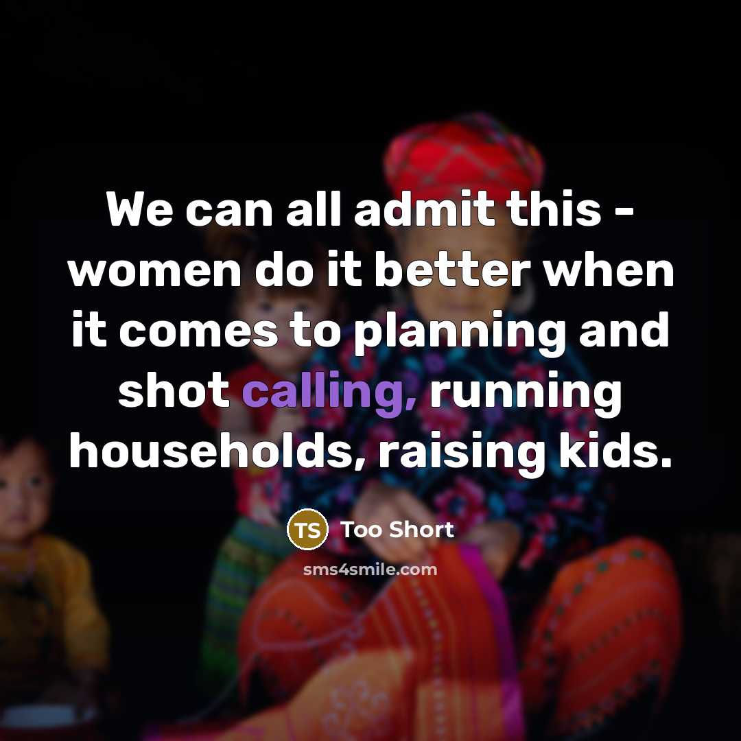 “We can all admit this - women do it better…” quote by Too Short