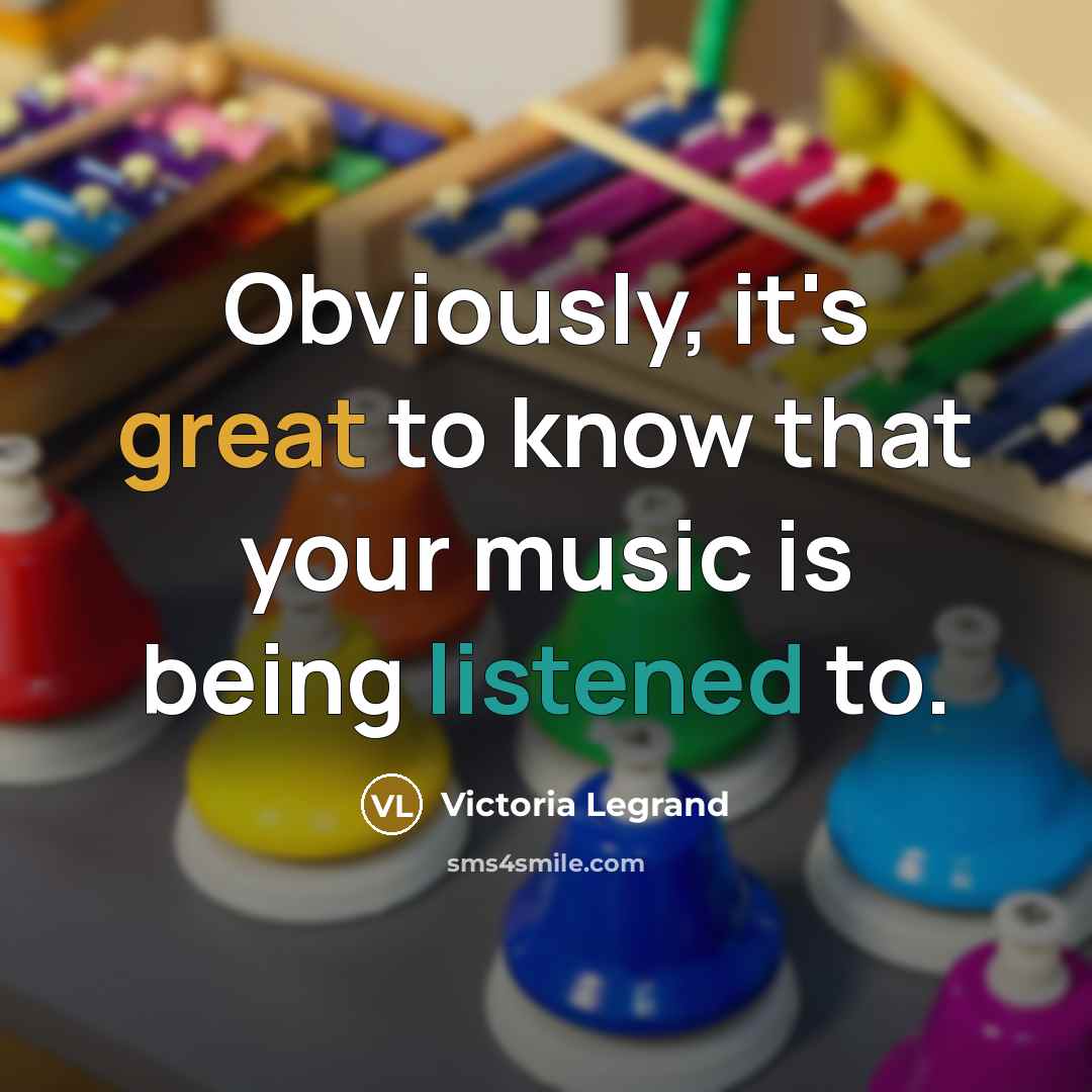“Obviously, it's great to know that your music is being listened to.” quote by Victoria Legrand
