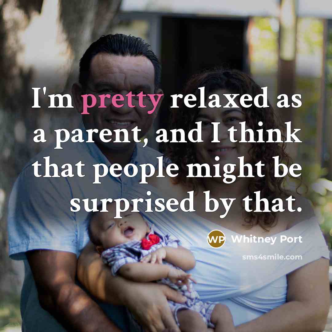 “I'm pretty relaxed as a parent, and I think that…” quote by Whitney Port