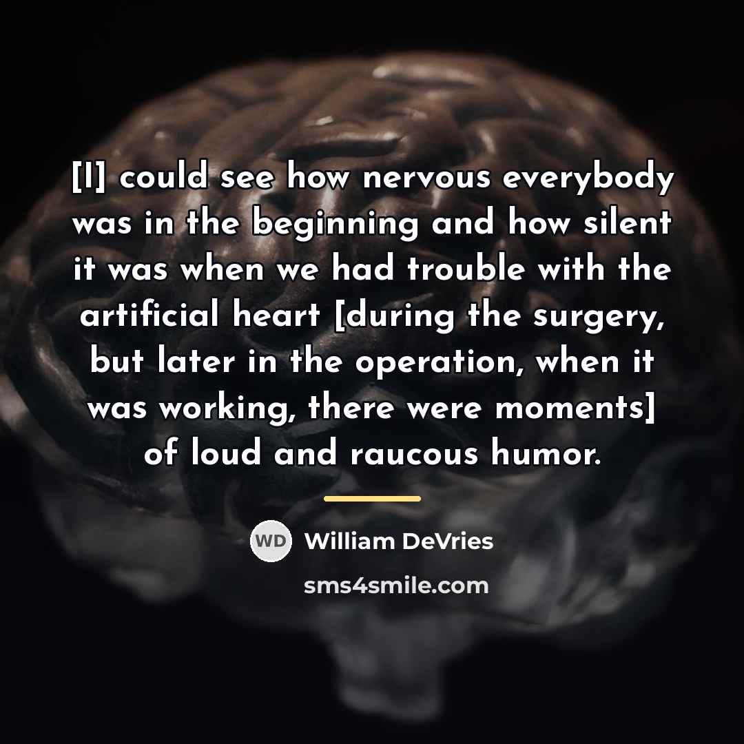 “[I] could see how nervous everybody was in the beginning…” quote by William DeVries