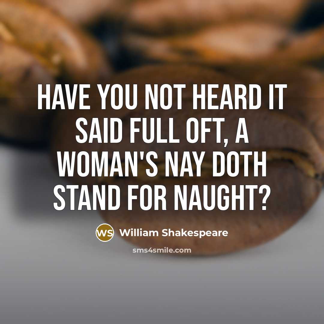 “Have you not heard it said full oft, A woman's…” quote by William Shakespeare