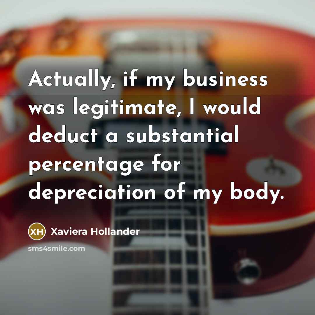 “Actually, if my business was legitimate, I would deduct a…” quote by Xaviera Hollander