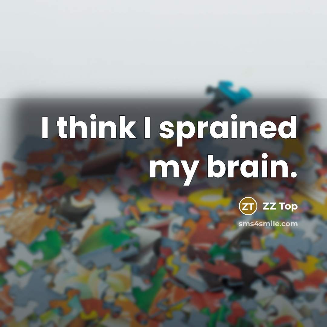 “I think I sprained my brain.…” quote by ZZ Top