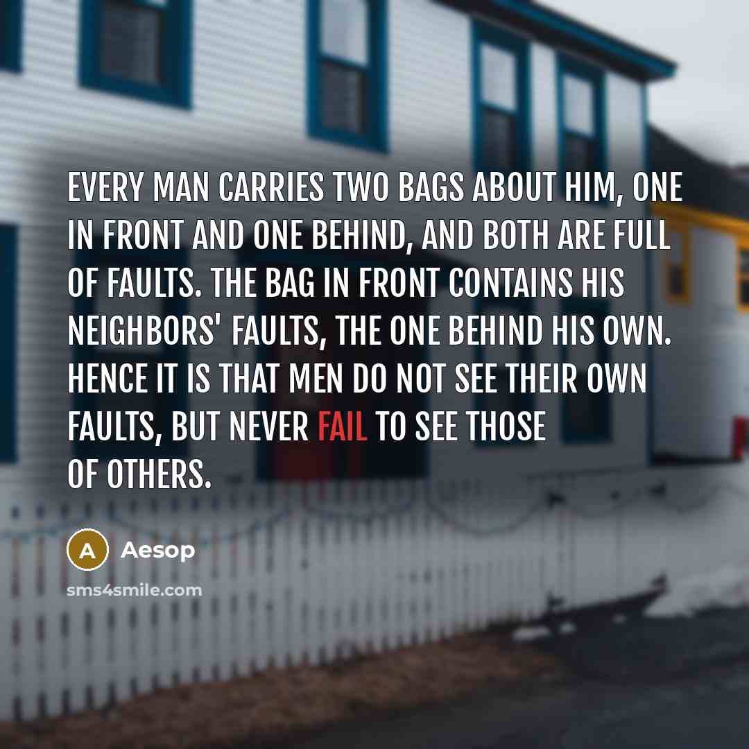 “Every man carries two bags about him, one in front…” quote by Aesop