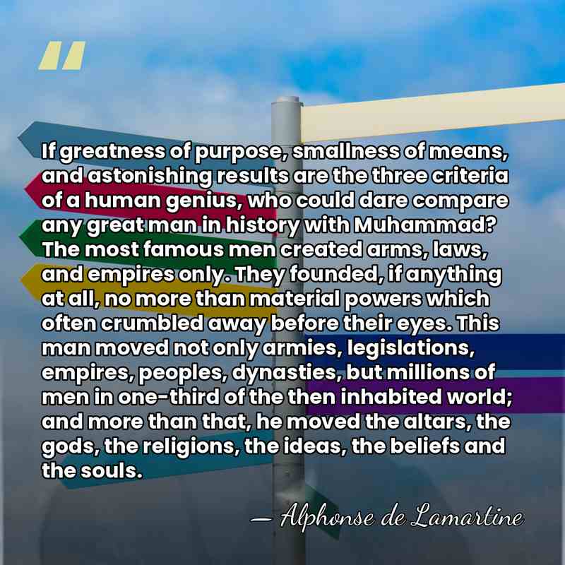 If greatness of purpose, smallness of means, and astonishing results are the&hellip; - Alphonse de Lamartine