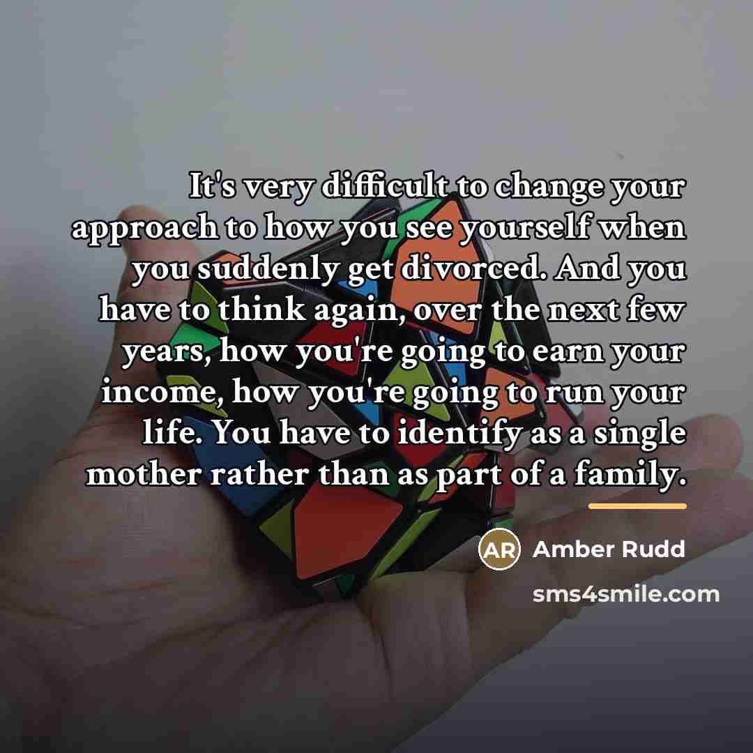 “It's very difficult to change your approach to how you…” quote by Amber Rudd