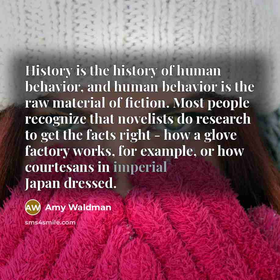 “History is the history of human behavior, and human behavior…” quote by Amy Waldman