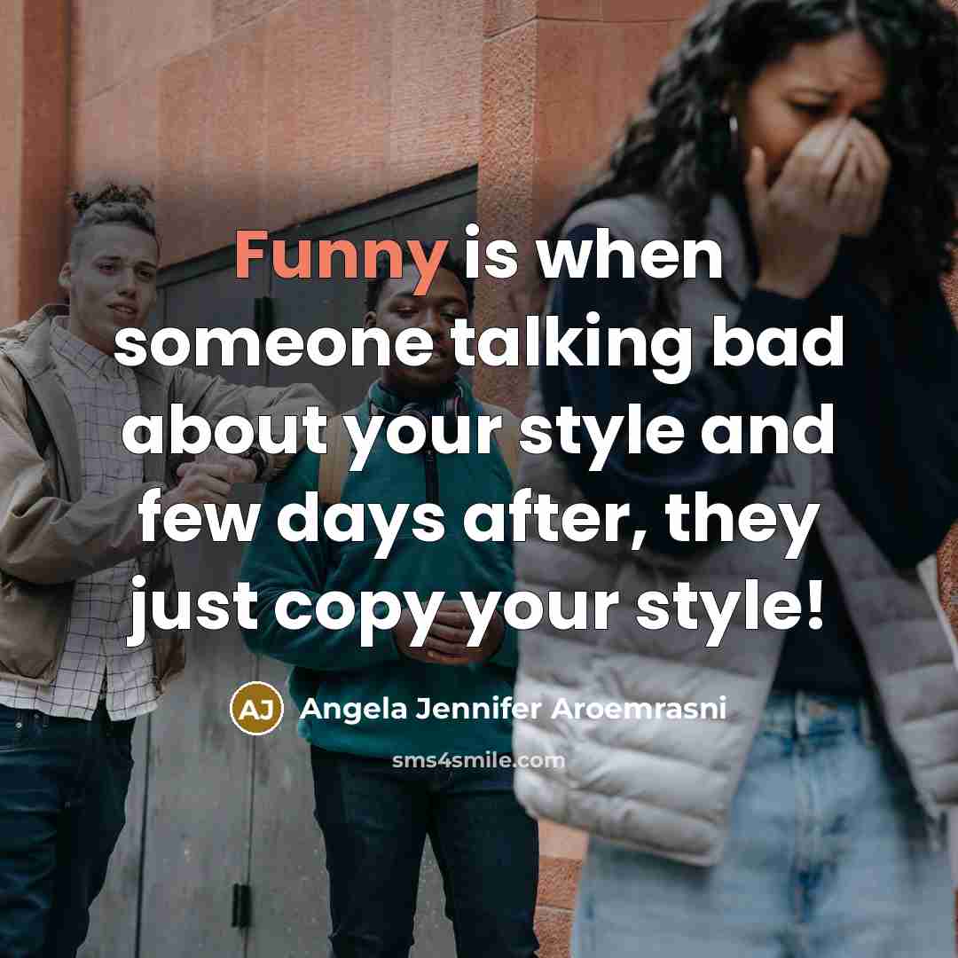 “Funny is when someone talking bad about your style and…” quote by Angela Jennifer Aroemrasni