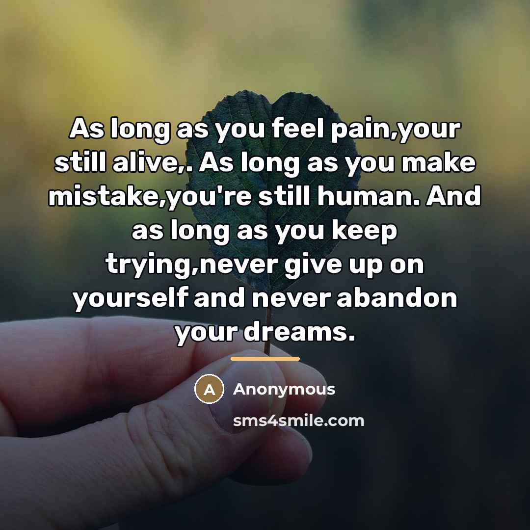 “As long as you feel pain,your still alive,. As long…” quote by Anonymous