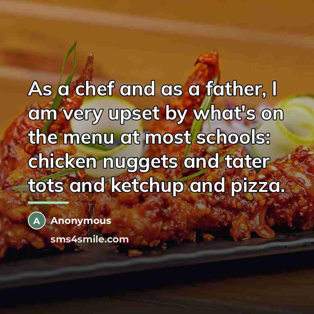 “As a chef and as a father, I am very…” quote by Anonymous