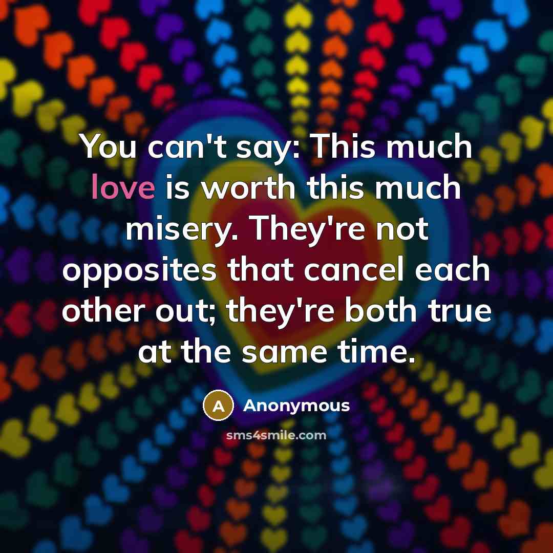“You can't say: This much love is worth this much…” quote by Anonymous