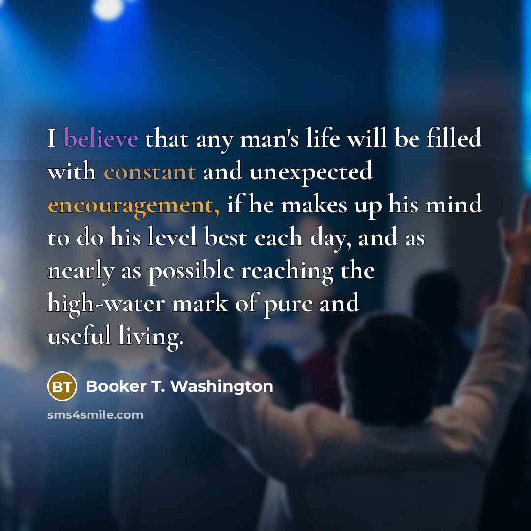 “I believe that any man's life will be filled with…” quote by Booker T. Washington