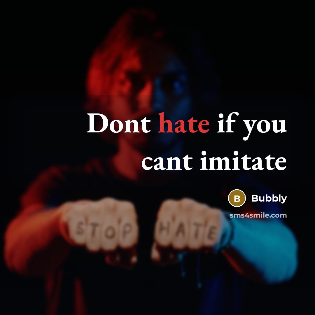 “Dont hate if you cant imitate” quote by Bubbly