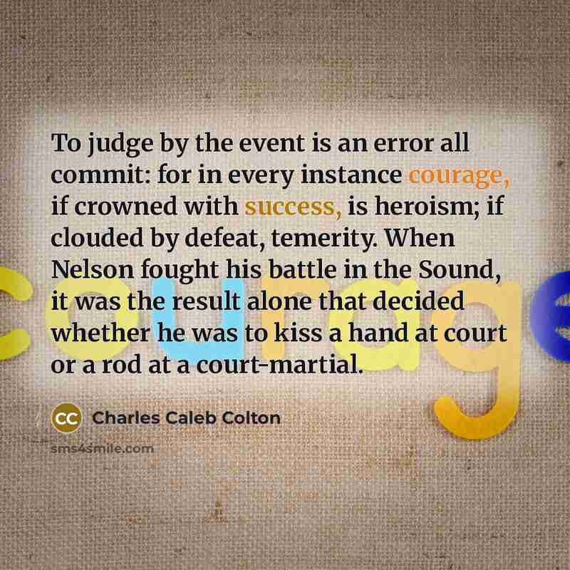 “To judge by the event is an error all commit:…” quote by Charles Caleb Colton