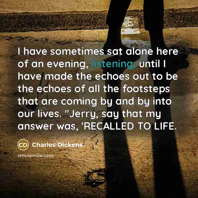 “I have sometimes sat alone here of an evening, listening,…” quote by Charles Dickens