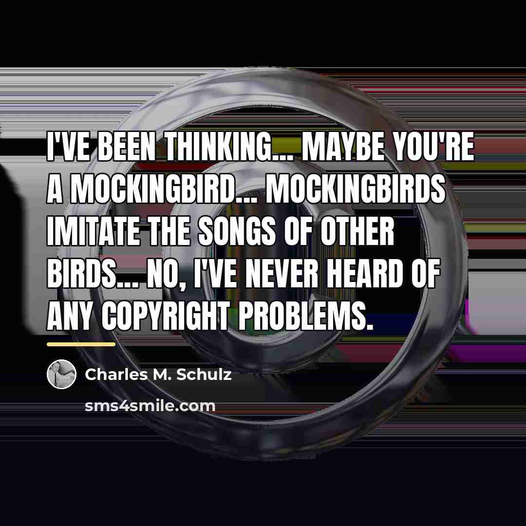 “I've been thinking... Maybe you're a mockingbird... Mockingbirds imitate the…” quote by Charles M. Schulz