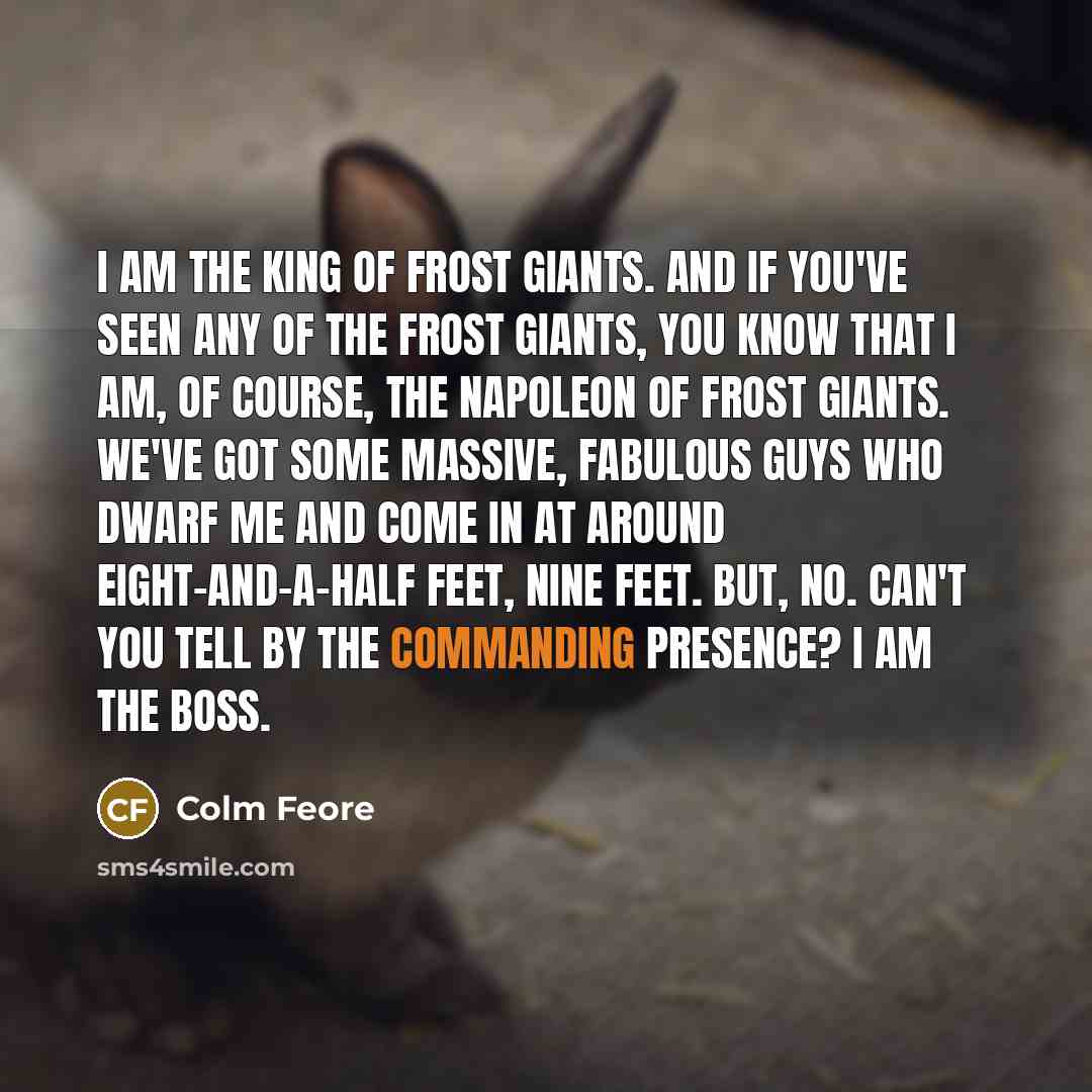 “I am the King of Frost Giants. And if you've…” quote by Colm Feore