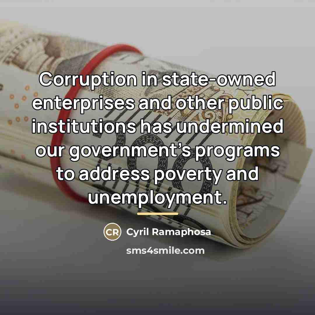 “Corruption in state-owned enterprises and other public institutions has undermined…” quote by Cyril Ramaphosa