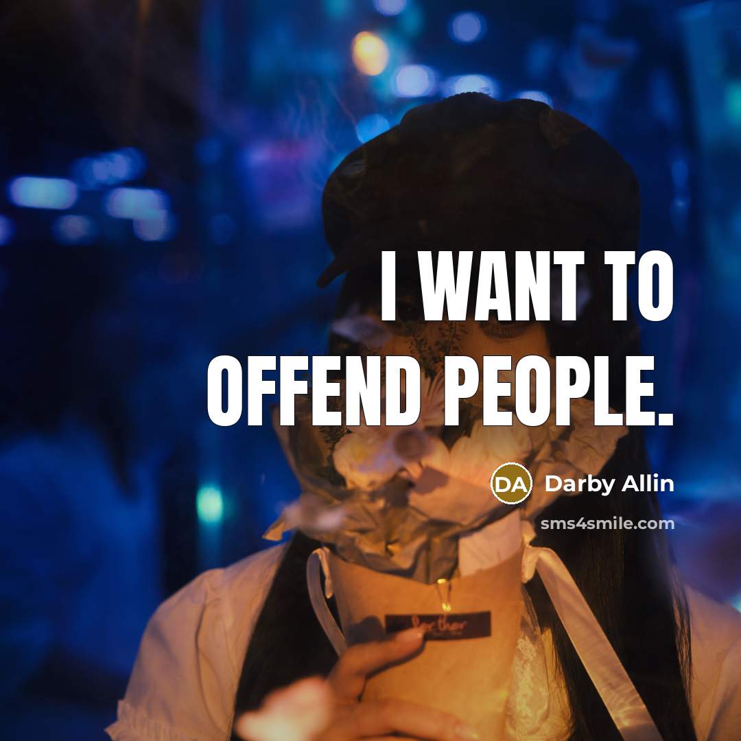 “I want to offend people.…” quote by Darby Allin