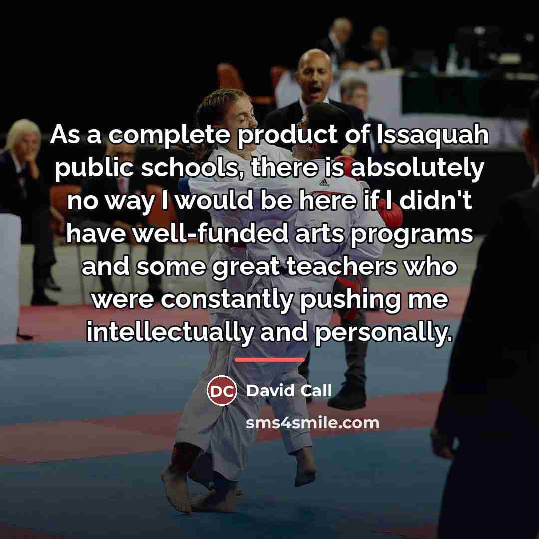 “As a complete product of Issaquah public schools, there is…” quote by David Call