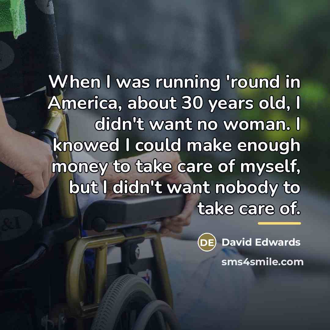 “When I was running 'round in America, about 30 years…” quote by David Edwards