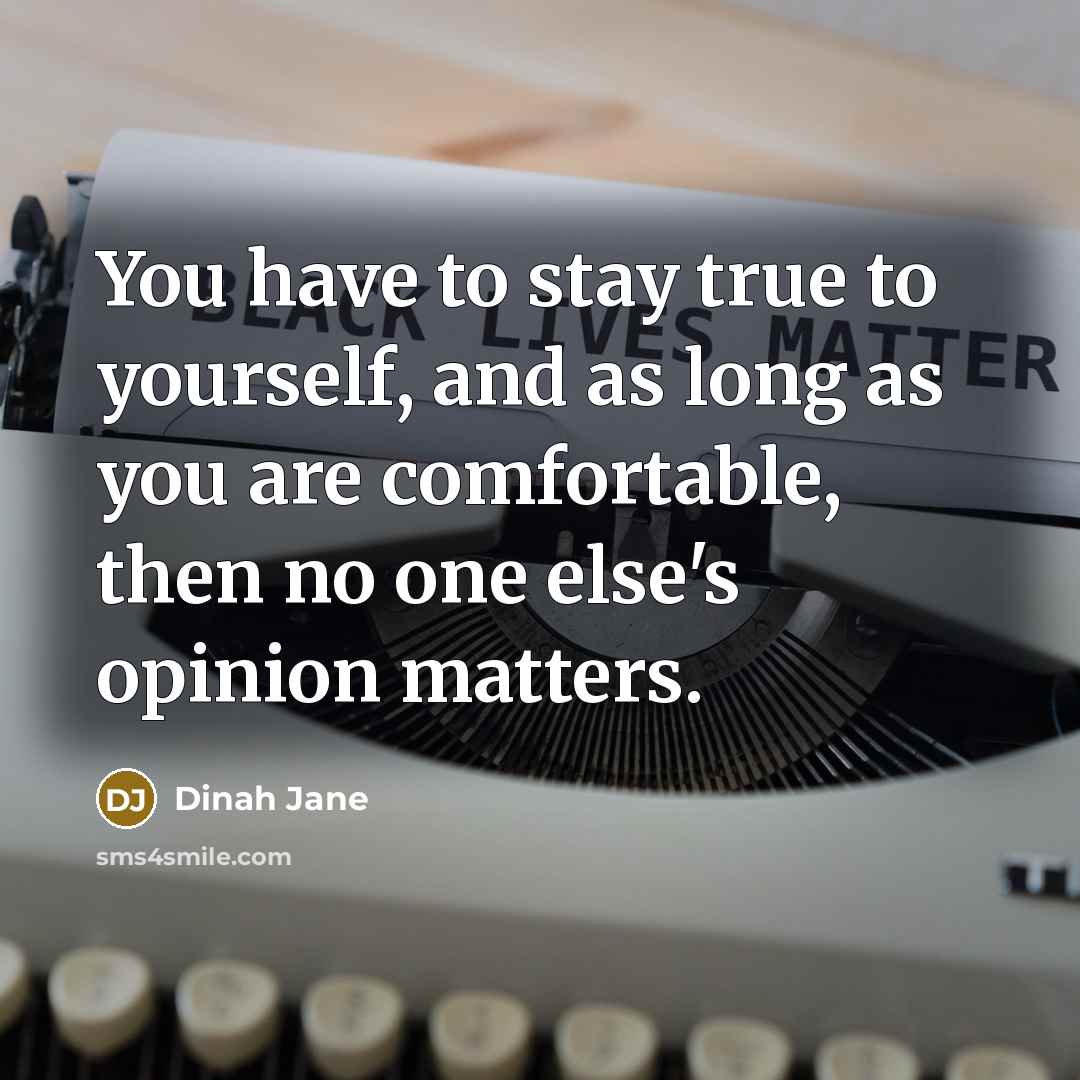 “You have to stay true to yourself, and as long…” quote by Dinah Jane