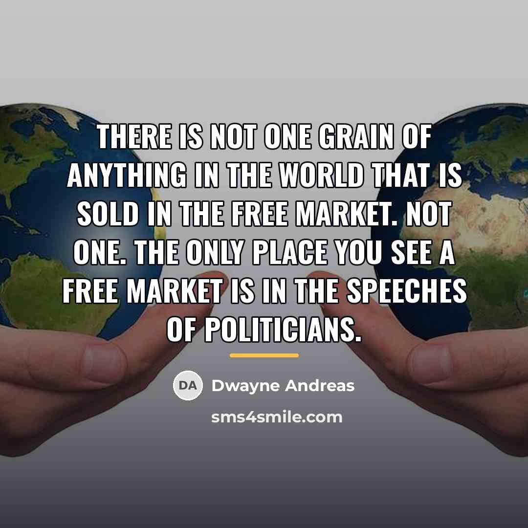 “There is not one grain of anything in the world…” quote by Dwayne Andreas