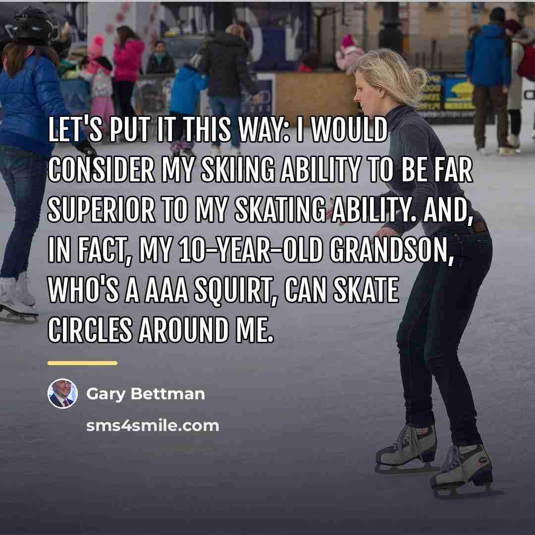“Let's put it this way: I would consider my skiing…” quote by Gary Bettman