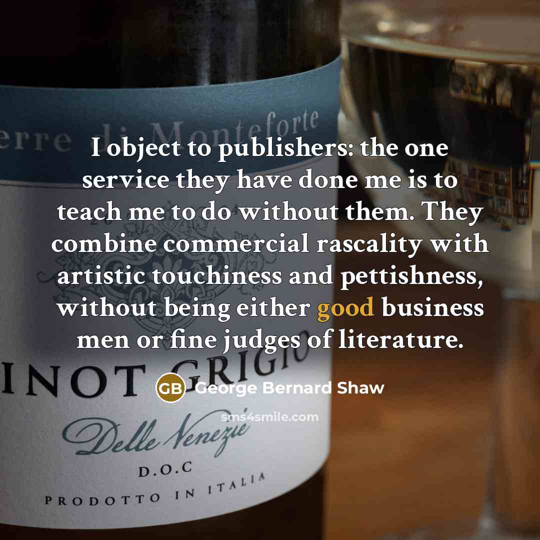 “I object to publishers: the one service they have done…” quote by George Bernard Shaw