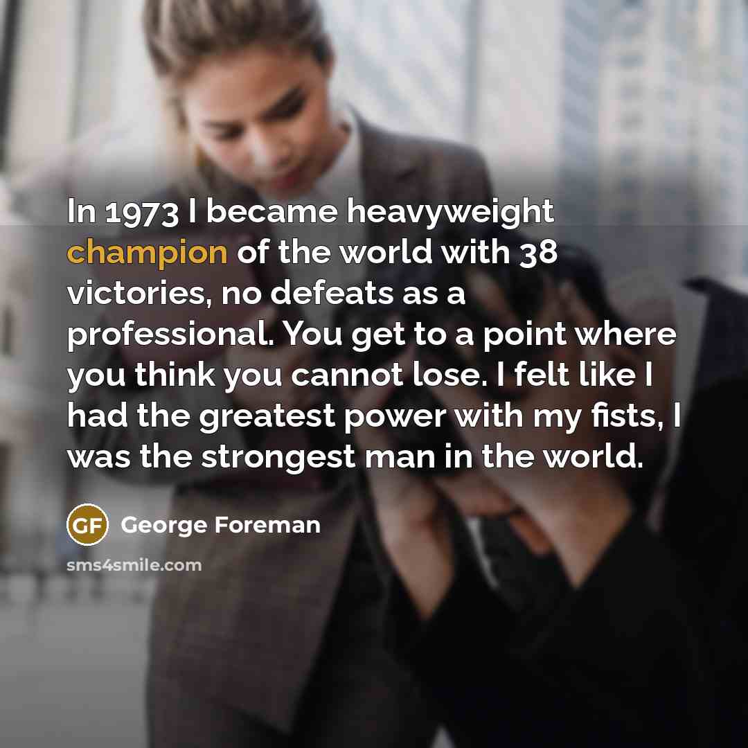 “In 1973 I became heavyweight champion of the world with…” quote by George Foreman
