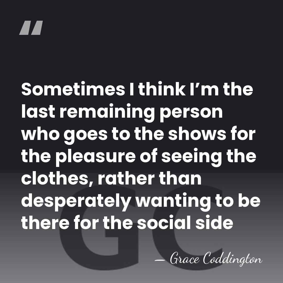 Sometimes I think I’m the last remaining person who goes to the&hellip; - Grace Coddington