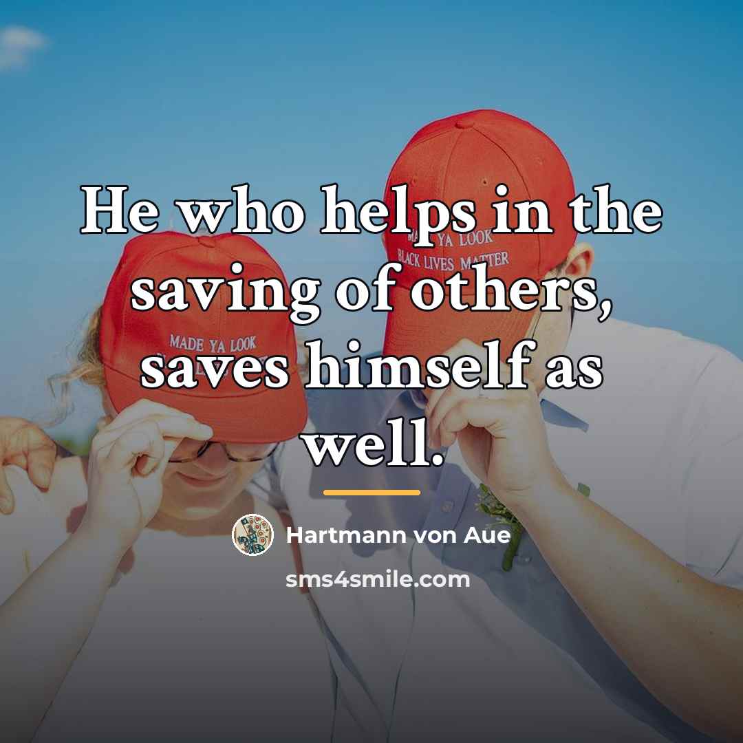 “He who helps in the saving of others, saves himself…” quote by Anonymous