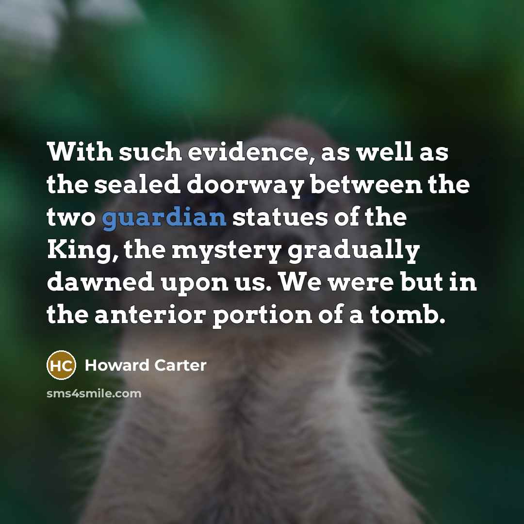 “With such evidence, as well as the sealed doorway between…” quote by Howard Carter