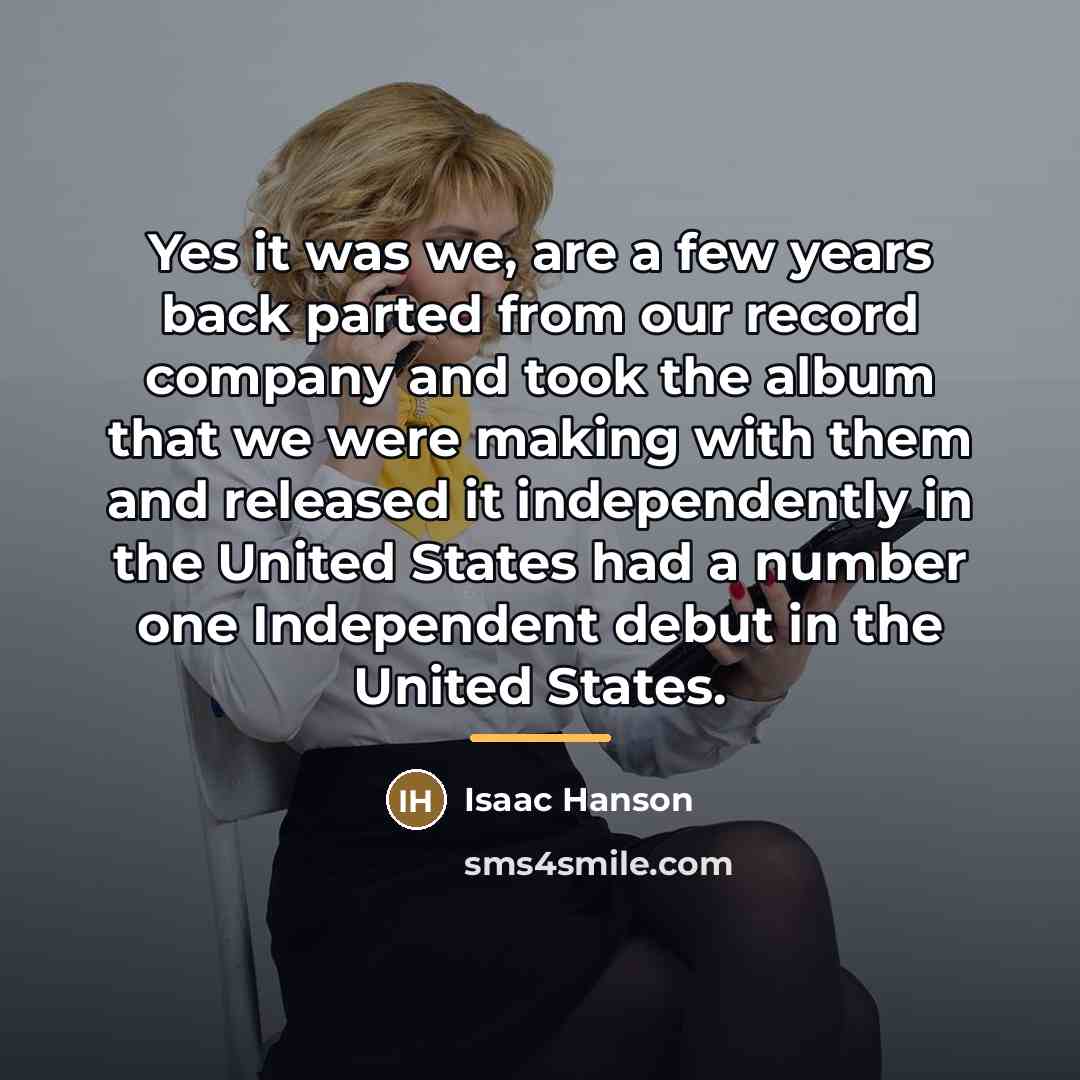 “Yes it was we, are a few years back parted…” quote by Isaac Hanson
