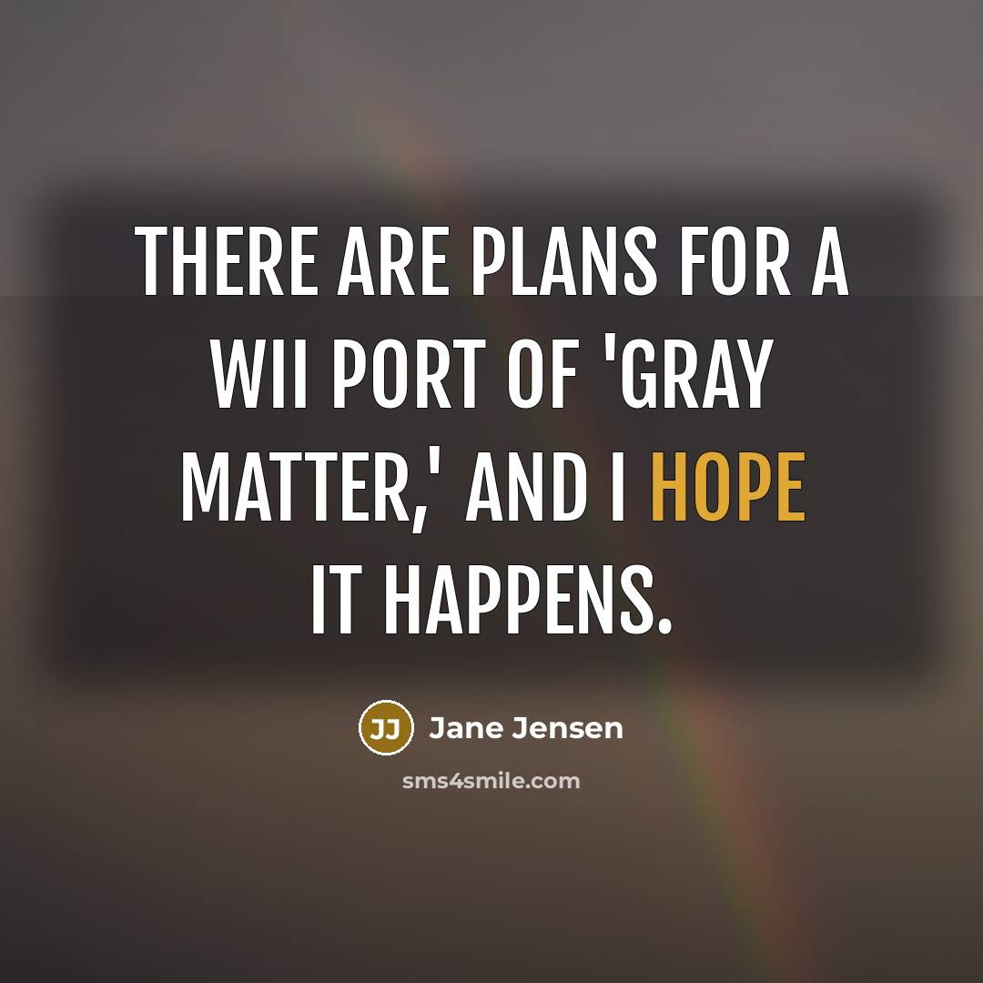 “There are plans for a Wii port of 'Gray Matter,'…” quote by Jane Jensen