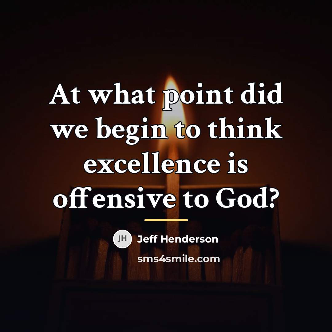 “At what point did we begin to think excellence is…” quote by Jeff Henderson