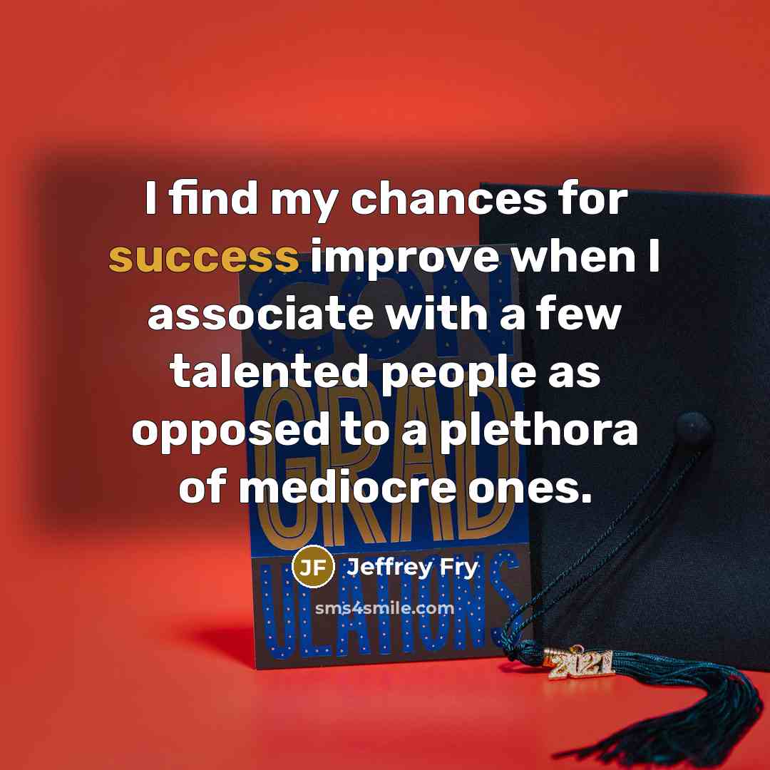 “I find my chances for success improve when I associate…” quote by Jeffrey Fry