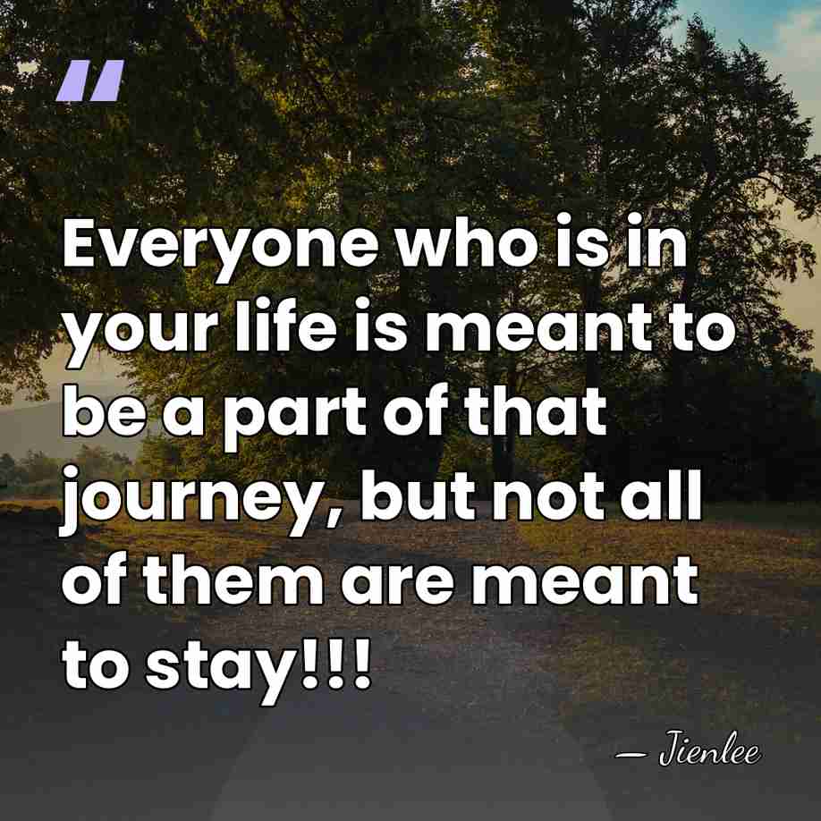 Everyone who is in your life is meant to be a part&hellip; - Jienlee