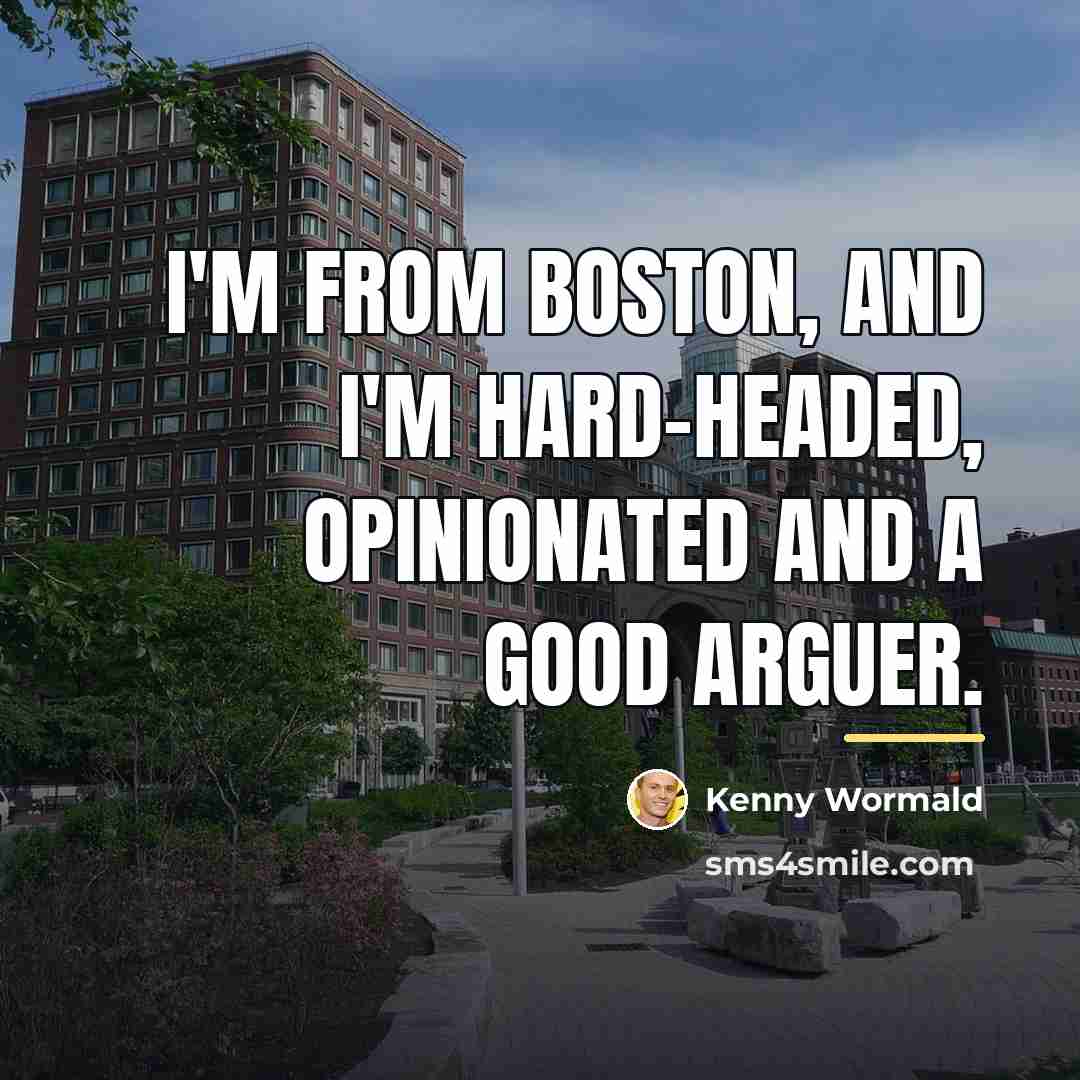 “I'm from Boston, and I'm hard-headed, opinionated and a good…” quote by Kenny Wormald