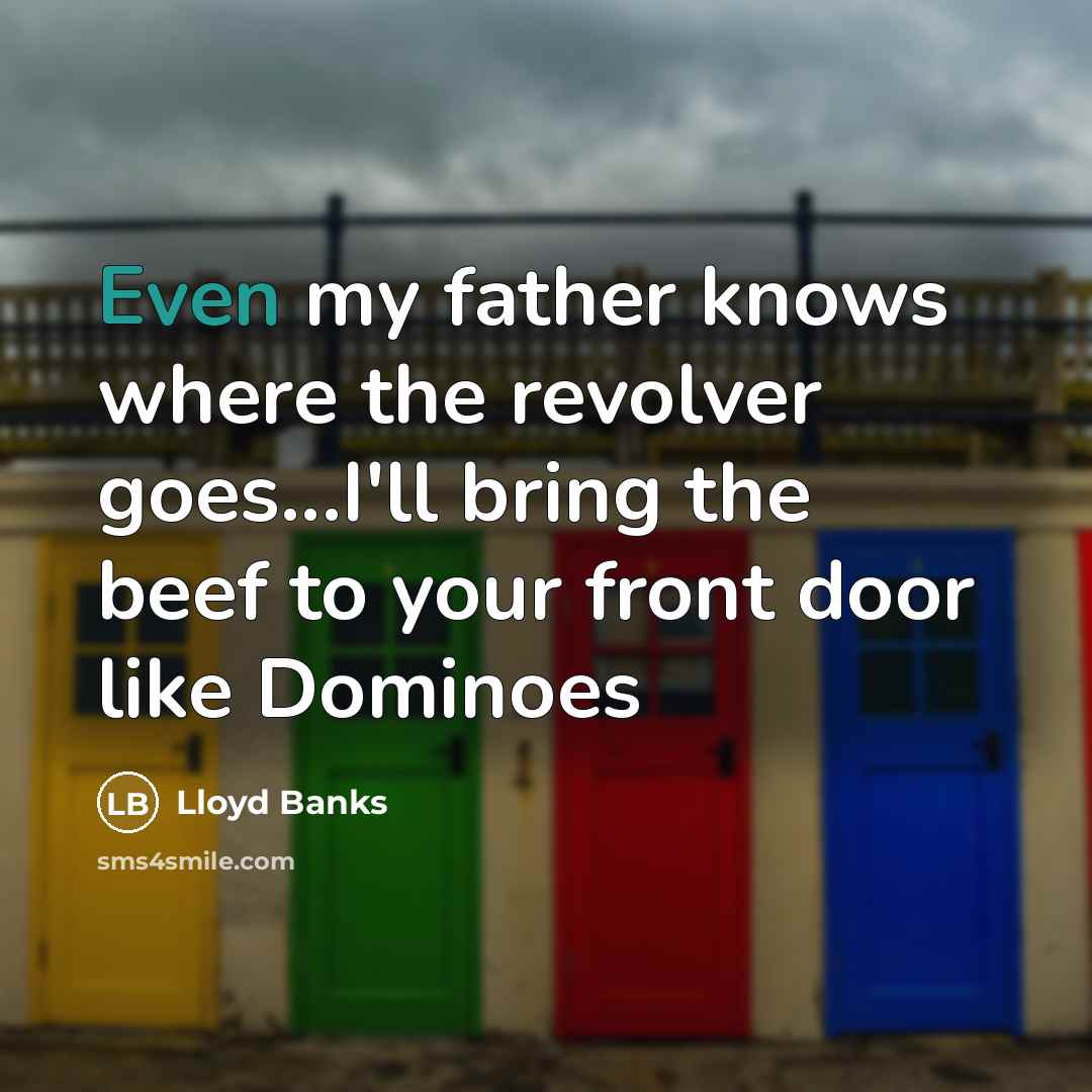 “Even my father knows where the revolver goes...I'll bring the…” quote by Lloyd Banks