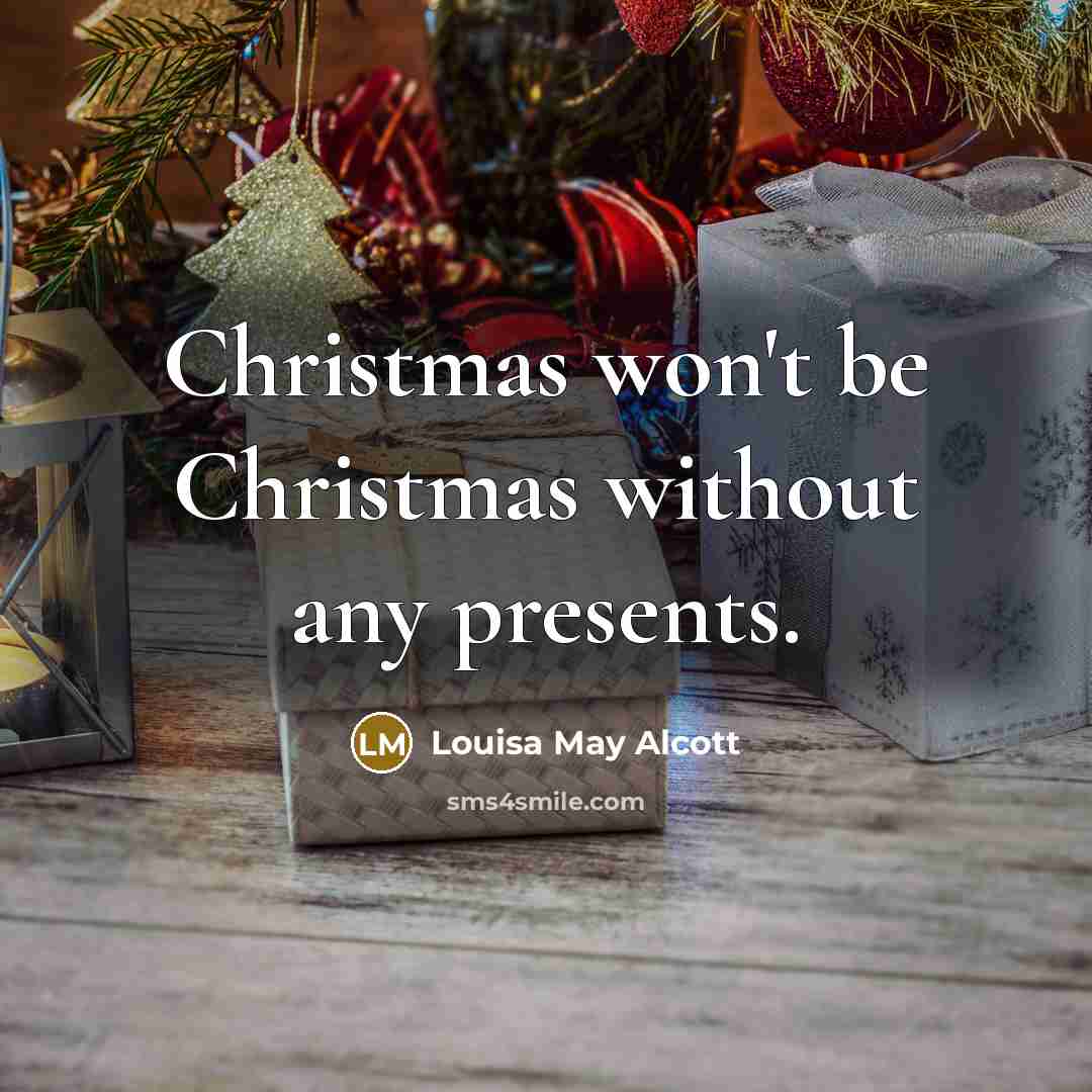 “Christmas won't be Christmas without any presents.…” quote by Louisa May Alcott