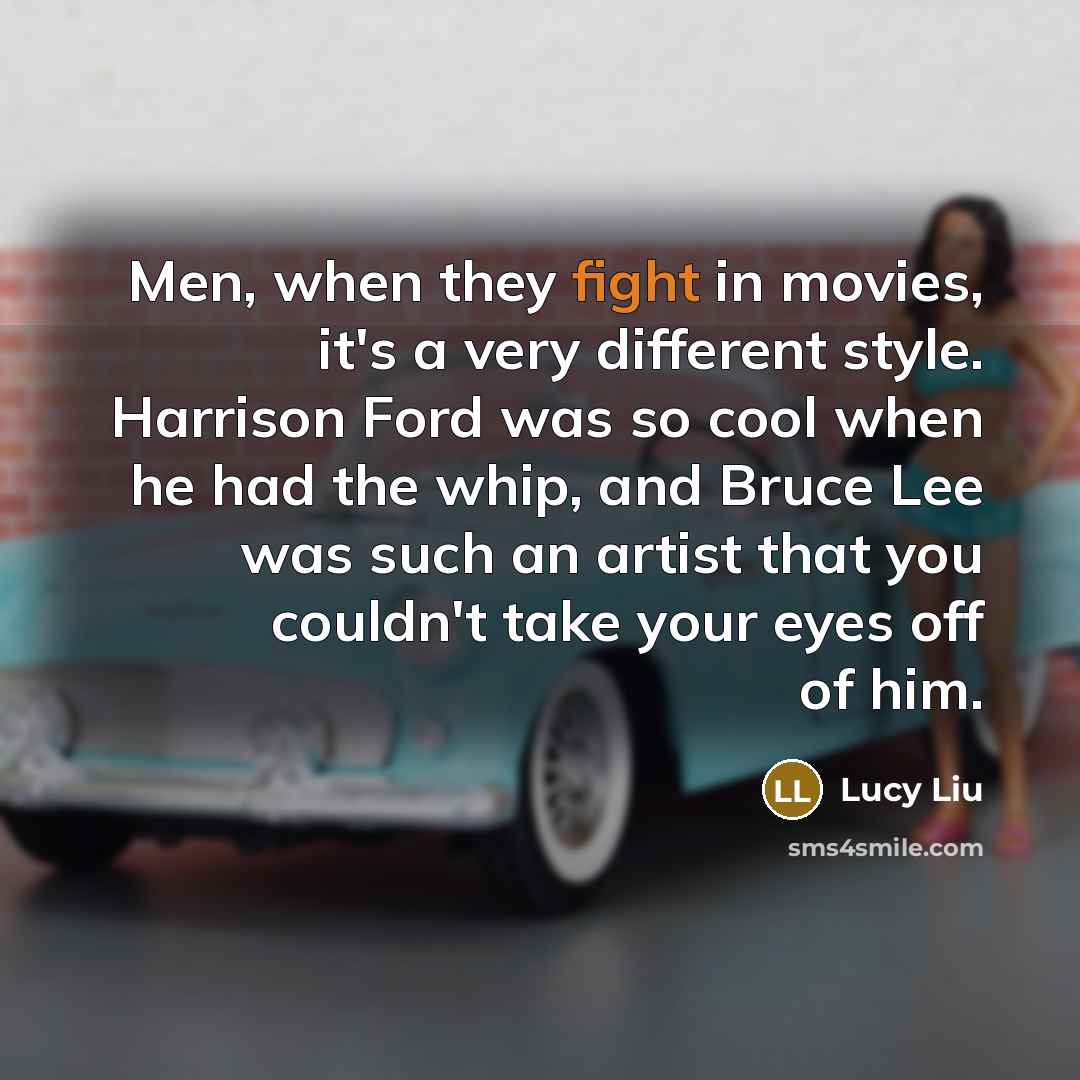 “Men, when they fight in movies, it's a very different…” quote by Lucy Liu