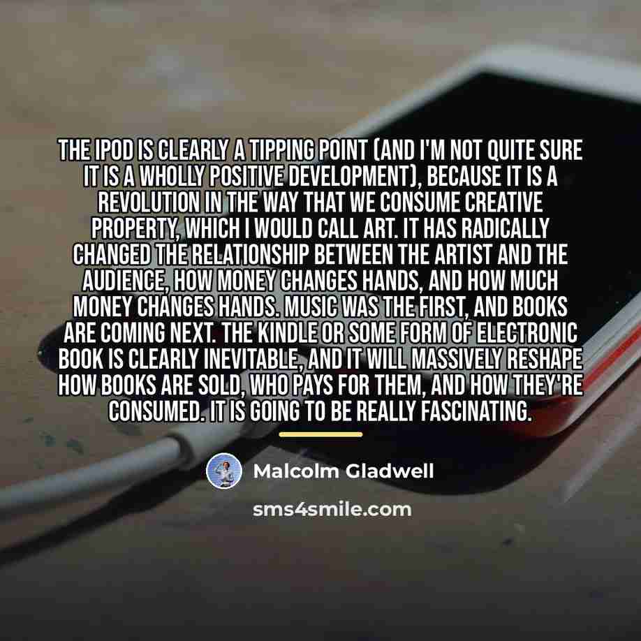 “The iPod is clearly a tipping point (and I'm not…” quote by Malcolm Gladwell
