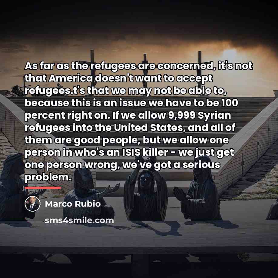 “As far as the refugees are concerned, it's not that…” quote by Marco Rubio