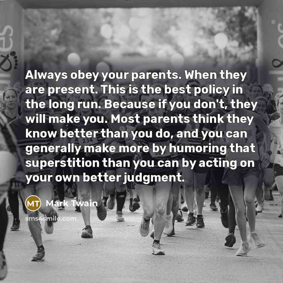 “Always obey your parents. When they are present. This is…” quote by Mark Twain