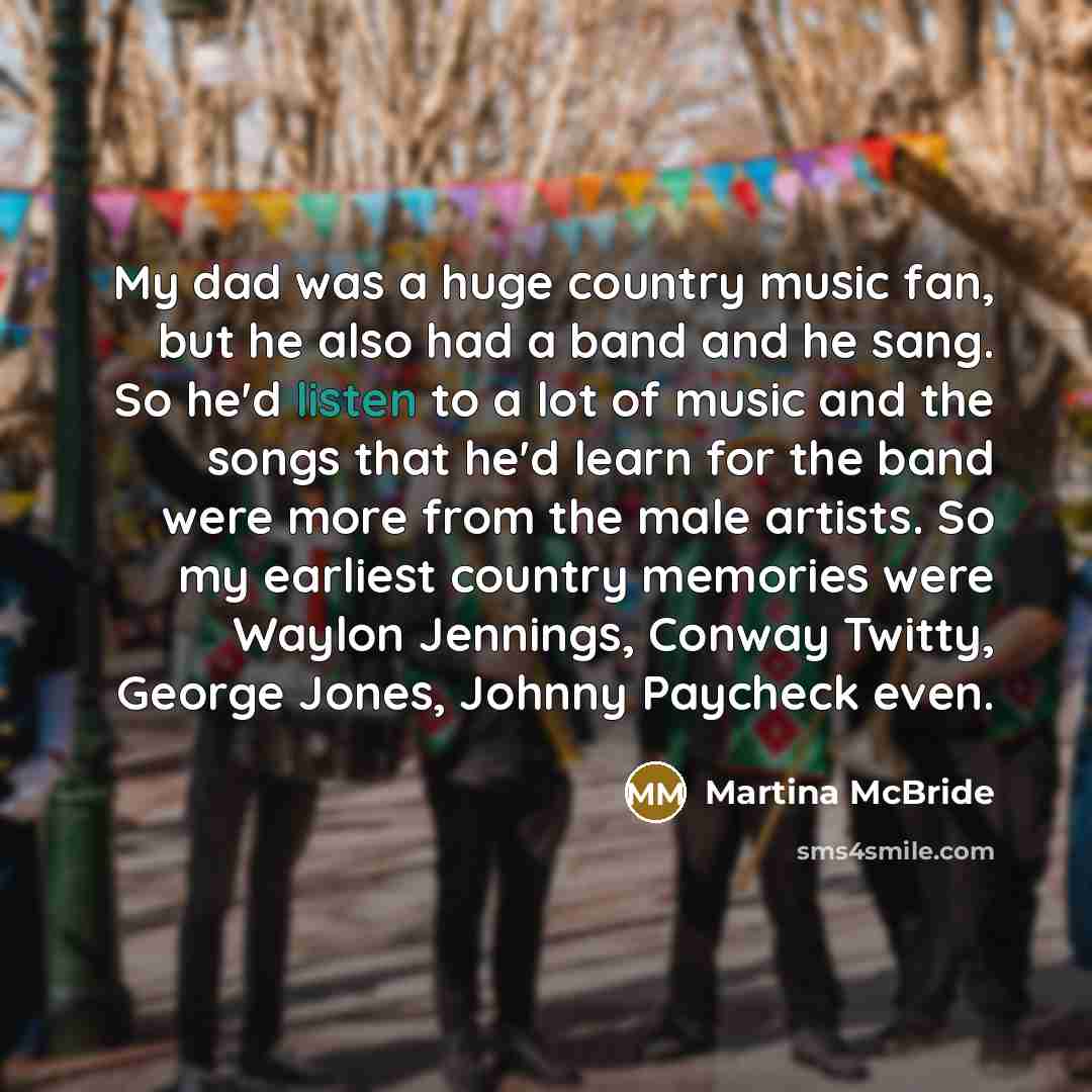 “My dad was a huge country music fan, but he…” quote by Martina McBride